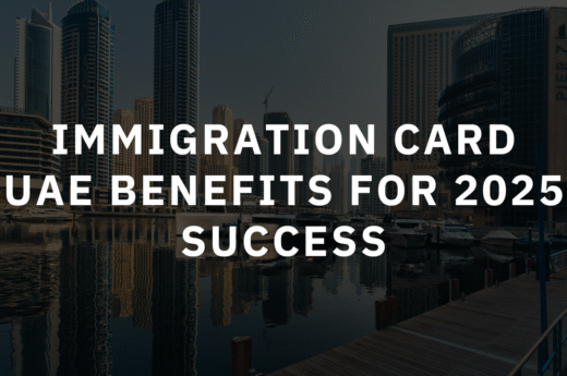 Immigration Card UAE Benefits for 2025 Success