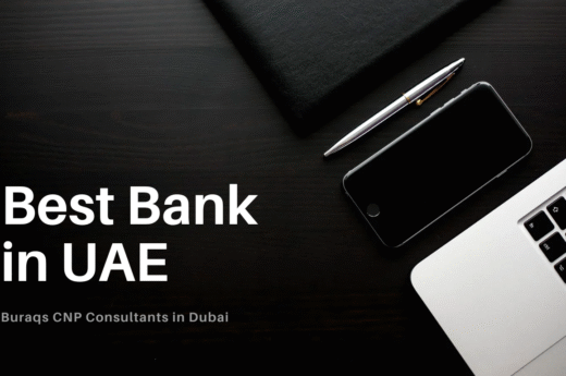 Best Bank in UAE: Complete Guide by Buraqs CNP Consultants