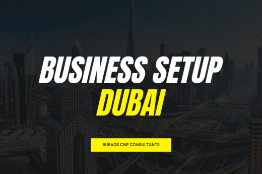 Business Setup Dubai: Your Complete Guide by Buraqs CNP