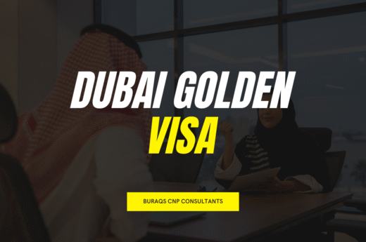 Complete Guidance for Dubai Golden Visa by Buraqs CNP Consultants