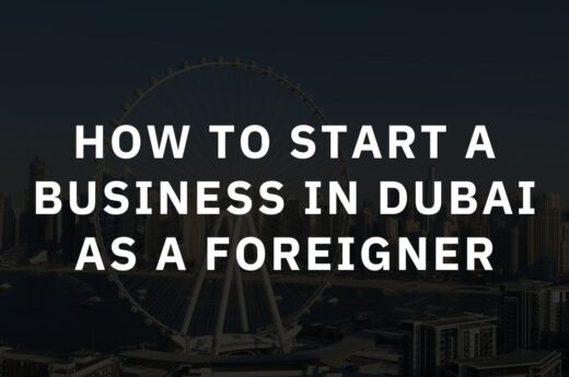 How to Start a Business in Dubai as a Foreigner: 2025 Guide