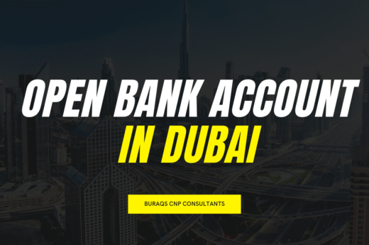 Open Bank Account in Dubai: Complete Guidance by Buraqs Consultants