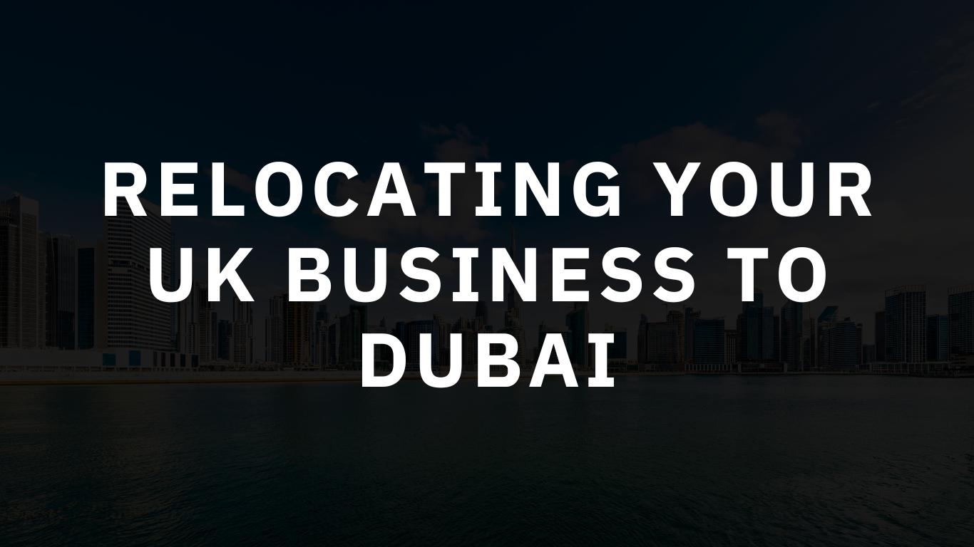 Relocating Your UK Business to Dubai