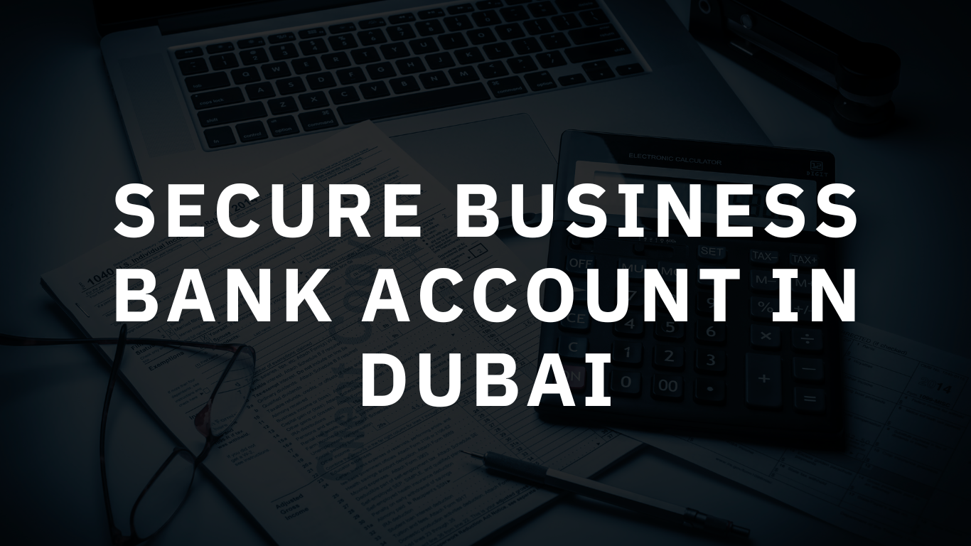 Secure Business Bank Account in Dubai