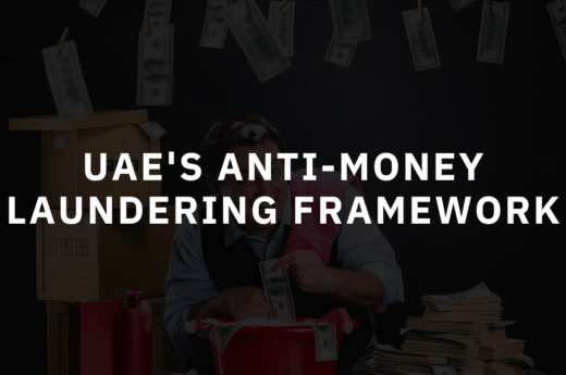 UAE’s Anti-Money Laundering Framework: A Complete Guide for Businesses